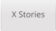 X Stories