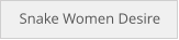 Snake Women Desire
